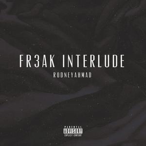 FR3AK INTERLUDE (Explicit)