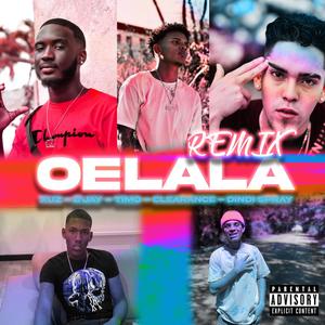 Oelala Remix (feat. B'jay, Timo, Dindi Spray & Clearance) (Explicit)