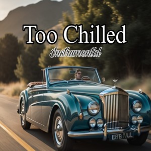 Too Chilled (instrumental)