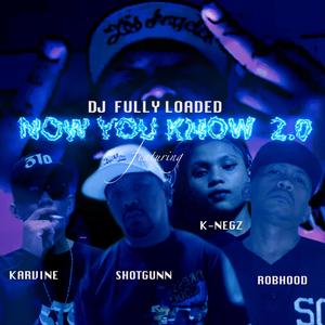 Now You Know 2.0(feat. Shotgunn, Karvine & K-Negz) (Version 2|Explicit)