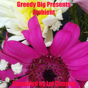 Greedy Dig Presents: Ambient (Compiled By Lol Coopog) [Explicit]