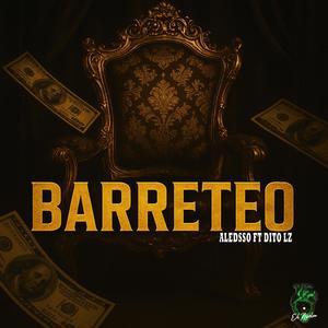 BARRETEO (feat. ALEDSSO & DITO LZ) (Explicit)