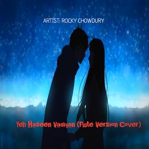 Yeh Haseen Vadiyan (Flute Version Cover)