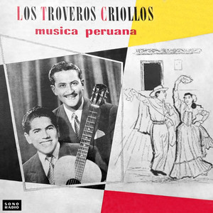 Los Troveros Criollos Musica Peruana