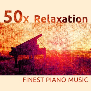 50 x Relaxation (Finest Piano Music)