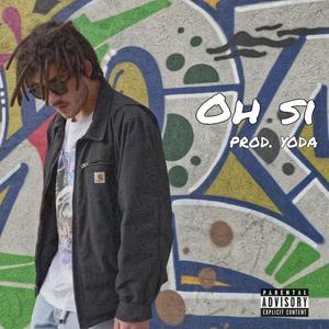 Oh Si (feat. Yoda) [Explicit]