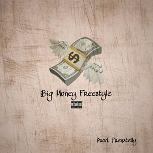 BIG MONEY FREESTYLE (feat. Frenstelly) [Explicit]