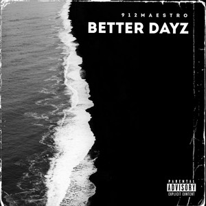 912Maestro - Better Dayz (Explicit)