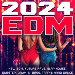 2024 EDM - New EDM, Future Rave, Slap House, Dubstep, Drum 'n' Bass, Trap & Hard Dance (Explicit)