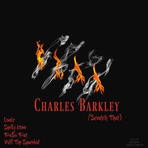 Charles Barkley (feat. Lon6z, Spilly 6200 & Will The Spacekid) (Explicit)