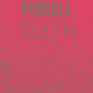 Pinball Teeth