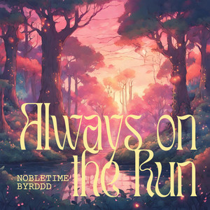Always on the Run (feat. Byrddd)