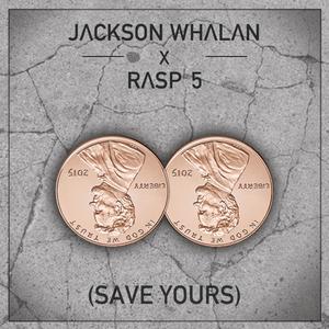 Save Yours (feat. Rasp-5) [Explicit]