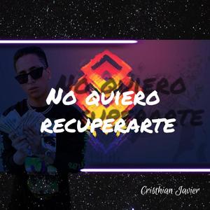 No quiero recuparte