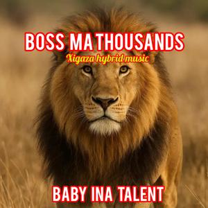 Boss Ma thousand (baby ina Talent) (feat. Xigaza hybrid music)