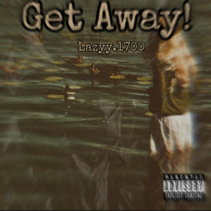 Get Away! (Explicit)