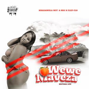 Wewe Mavesa (feat. Kritikal Life & Flep-Flo) [Explicit]