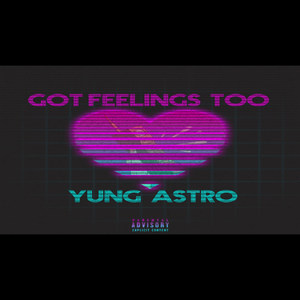 Got Feelings Too (Explicit)