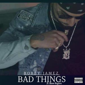 Bad Things(feat. Bam Rogers) (Explicit)