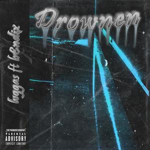 Drownen(feat. b€ndix) (Explicit)