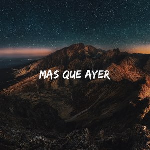 Mas Que Ayer