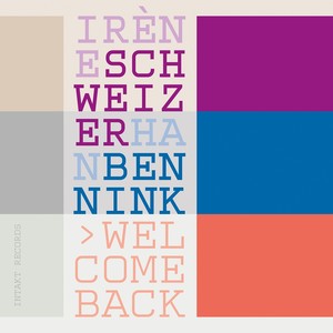 SCHWEIZER, Irène / BENNINK, Han: Welcome Back