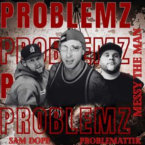 Problemz (feat. Sam ** & Problemattik) (Explicit)