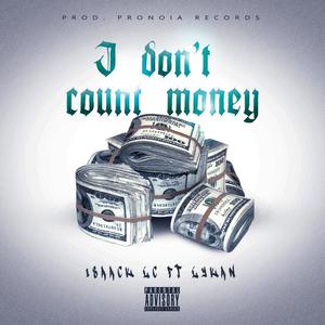 I don't count money (feat. Lykan) [Explicit]