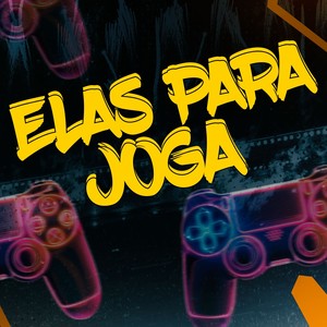 Elas Para Joga (Explicit)