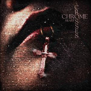 chrome heart crosses (feat. 3VM & KEN6TEEN) (Explicit)