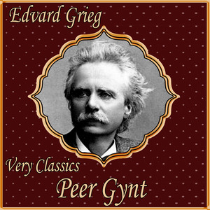 Edvard Grieg: Very Classics. Peer Gynt