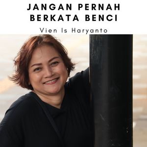 Jangan Pernah Berkata Benci