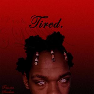Tired. (Explicit)