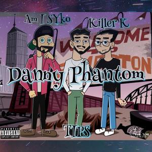 Danny Phantom(feat. TIPS & Killer K) (Explicit)