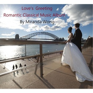 Love's Greeting (Romantic Classical Music Album )