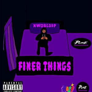 Finer Things (Explicit)