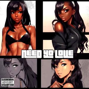 Need Yo Love (feat. Zennit) [Explicit]