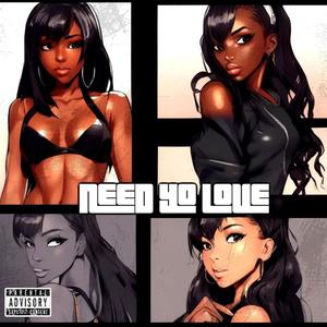 Need Yo Love (feat. Zennit) (Explicit)