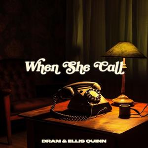 When She Call (feat. Ellis Quinn) (Explicit)