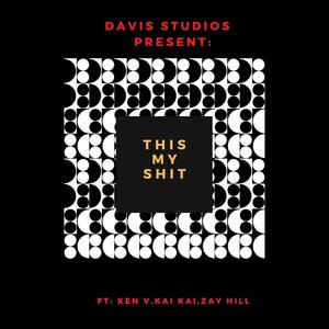 This My Shit(feat. Kai Kai, Zay Hill & Ken V) (Explicit)