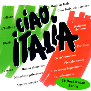 CIAO ITALIA - 36 Best Italian Songs