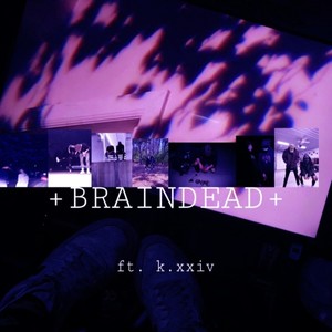 +BRAINDEAD+ (feat. k.xxiv) [Explicit]