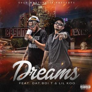 Dreams (feat. Lil Koo & Dat Boi T) (Explicit)