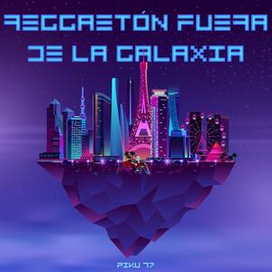 Reggaetón Fuera De La Galaxia (Explicit)