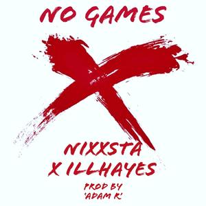 No Games(feat. Nixxsta & illHAYES) (Explicit)