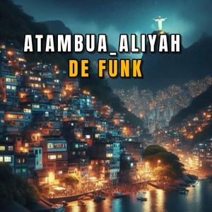 ATAMBUA ALIYAH DE FUNK