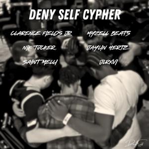 Deny Self Cypher (feat. nik tucker., Clarence Fields Jr, Saint Melli, JLRXVI & Jaylin Hertz)