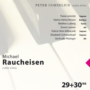 Peter Cornelius: Michael Raucheisen Vol. 29 & 30