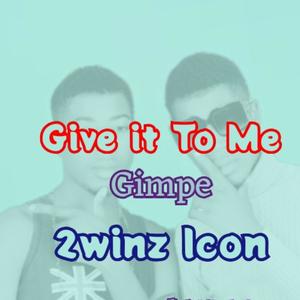 Give It to Me (Gimpe)