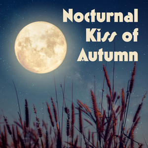 Nocturnal Kiss of Autumn – Beautiful Soft Piano Melodies, Melancholic and Nostalgic Time, Autumn Mood